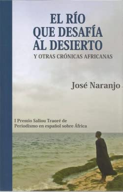 Imagen de archivo de EL RIO QUE DESAFIA AL DESIERTO Y OTRAS CRONICAS AFRICANAS a la venta por AG Library