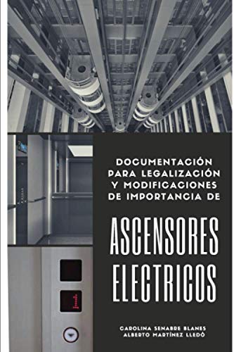 Imagen de archivo de Ascensores Elctricos: Documentacin para legalizacin y modificaciones de importancia (Spanish Edition) a la venta por Lucky's Textbooks
