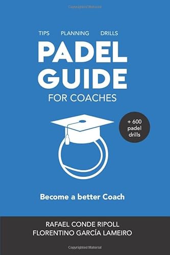 Imagen de archivo de PADEL GUIDE FOR COACHES [color version]: Become a better coach a la venta por Books Unplugged