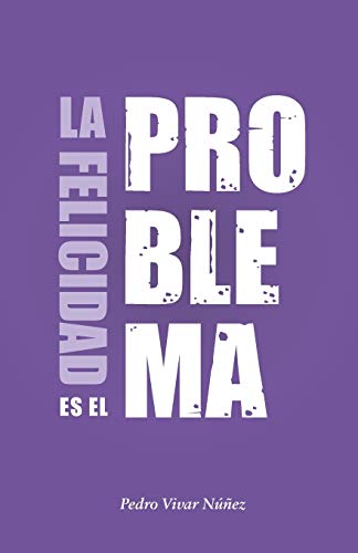 Beispielbild fr La felicidad es el problema: La vida no tiene un sentido, la vida tiene el sentido que t le das. -Language: spanish zum Verkauf von GreatBookPrices