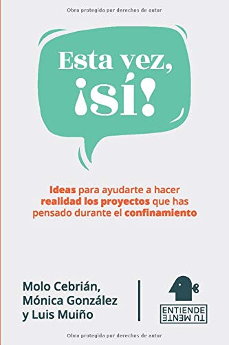 Stock image for Esta vez, s!: Ideas para ayudarte a hacer realidad los proyectos que has pensado durante el confinamiento (Spanish Edition) for sale by Books Unplugged
