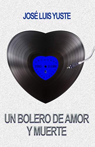 9788409213474: UN BOLERO DE AMOR Y MUERTE