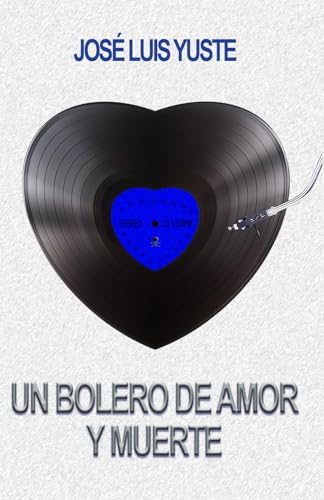 Stock image for UN BOLERO DE AMOR Y MUERTE (Spanish Edition) for sale by Lucky's Textbooks