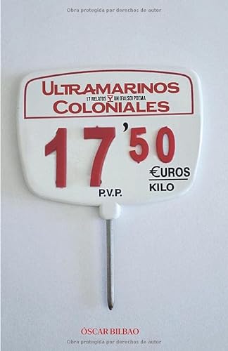 Stock image for Ultramarinos y Coloniales: 17 Relatos y Un Poema for sale by Hamelyn