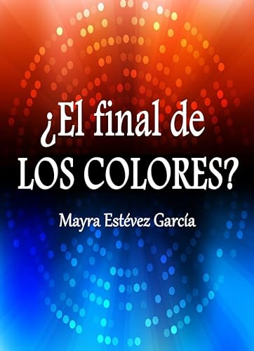 Imagen de archivo de EL FINAL de Los Colores? a la venta por AG Library