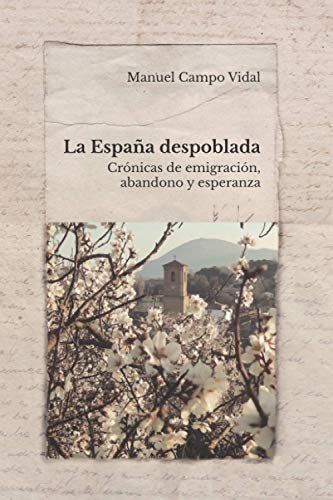 Stock image for LA ESPAA DESPOBLADA: Crnicas de emigracin, abandono y esperanza for sale by medimops