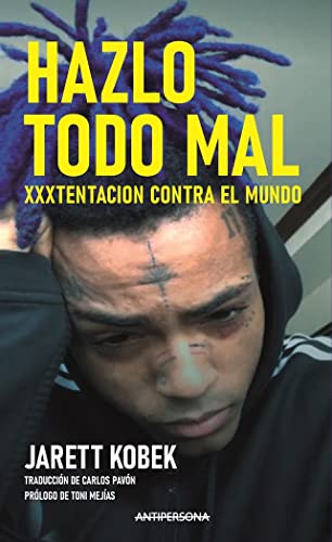 Stock image for HAZLO TODO MAL. XXXTENTACION CONTRA EL MUNDO for sale by Antrtica