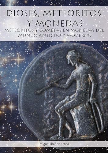 Imagen de archivo de Dioses, meteoritos y monedas: Meteoritos y cometas en monedas del mundo antiguo y moderno a la venta por AG Library