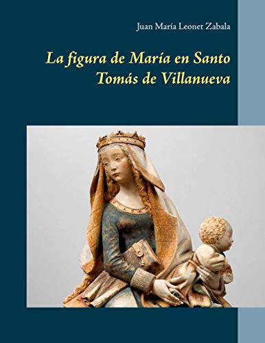 Imagen de archivo de La figura de Mara en Santo Toms de Villanueva a la venta por Rafael Lazcano, Editor