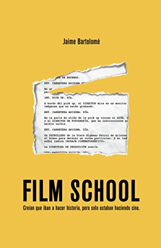 Stock image for Film School: Crean que iban a hacer historia, pero slo estaban haciendo cine for sale by medimops
