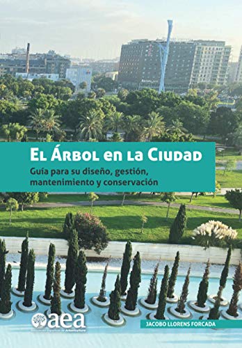 Stock image for EL A?RBOL EN LA CIUDAD: Gua para su diseo, gestin, mantenimiento y conservacin for sale by medimops