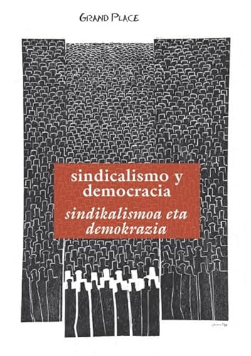 Beispielbild fr GRAND PLACE: SINDICALISMO Y DEMOCRACIA / SINDIKALISMOA ETA DEMOKRAZIA zum Verkauf von KALAMO LIBROS, S.L.