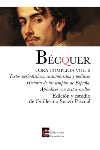 Imagen de archivo de Bcquer. Obra completa, Volumen II: Textos periodsticos, costumbristas y polticos. Historia de los templos de Espaa. (Spanish Edition) a la venta por Books Unplugged