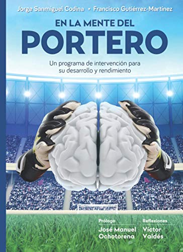 Imagen de archivo de En la mente del portero: Un programa de intervencin para su desarrollo y rendimiento (Spanish Edition) a la venta por Books Unplugged