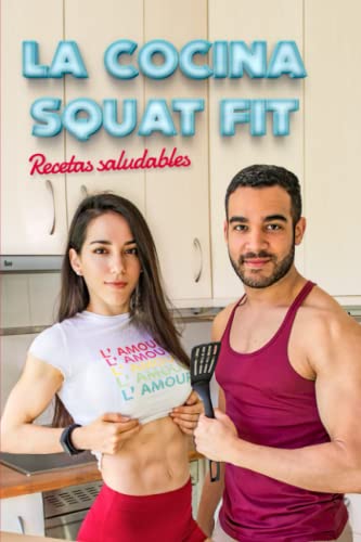 

La Cocina Squat Fit: Recetas saludables y deliciosas (Spanish Edition)