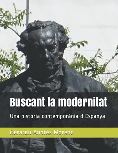 Stock image for Buscant la modernitat: Una histria contempornia dEspanya (Catalan Edition) for sale by GF Books, Inc.