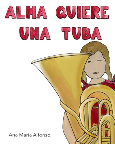 Stock image for ALMA QUIERE UNA TUBA (Spanish Edition) [Soft Cover ] for sale by booksXpress