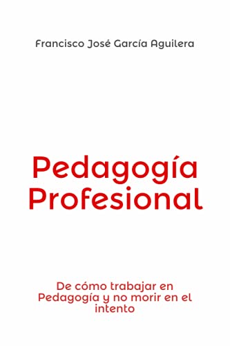 Beispielbild fr Pedagog­a Profesional: De c³mo trabajar en Pedagog­a y no morir en el intento (Spanish Edition) [Soft Cover ] zum Verkauf von booksXpress