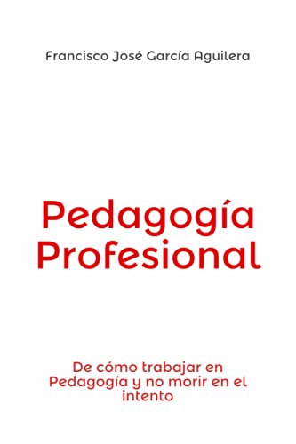 9788409309245: Pedagoga Profesional: De cmo trabajar en Pedagoga y no morir en el intento