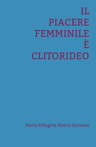 Imagen de archivo de Il piacere femminile  clitorideo (A mano) (Italian Edition) a la venta por GF Books, Inc.