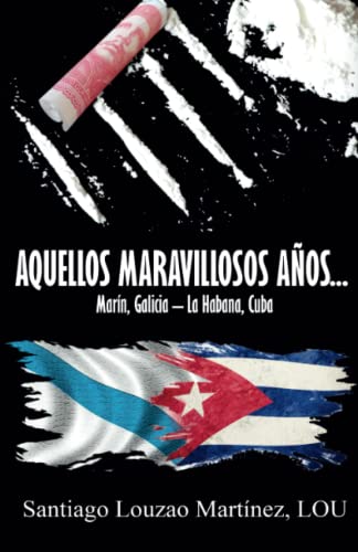 Stock image for AQUELLOS MARAVILLOSOS A?OS.: Mar?n, Galicia - La Habana, Cuba (Spanish Edition) for sale by SecondSale