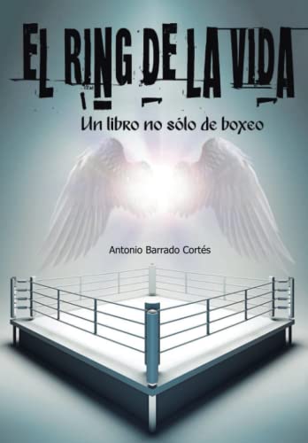 Imagen de archivo de El Ring de la Vida: Un libro no slo de boxeo (Spanish Edition) a la venta por GF Books, Inc.