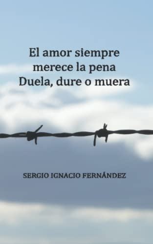 Stock image for El amor siempre merece la pena : Duela, dure o muera for sale by Ria Christie Collections