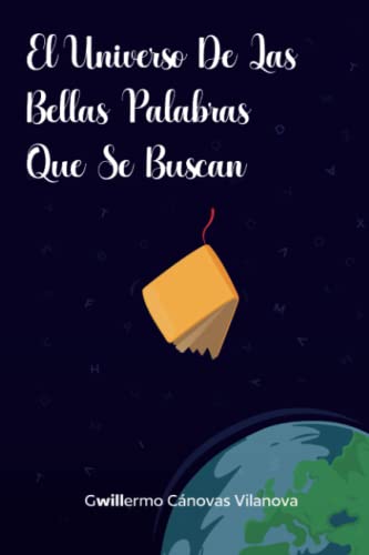 Beispielbild fr EL UNIVERSO DE LAS BELLAS PALABRAS QUE SE BUSCAN (Spanish Edition) zum Verkauf von Lucky's Textbooks
