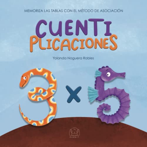 

Cuentiplicaciones: Memoriza las tablas de multiplicar con el método de asociación a través de mini cuentos. (Spanish Edition)
