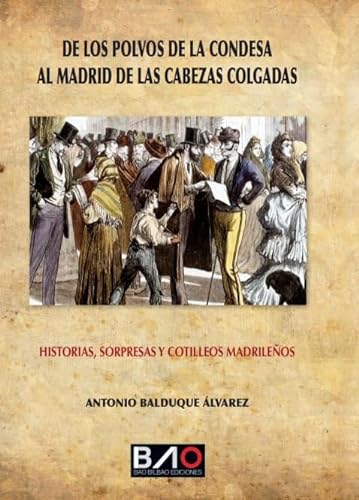 Imagen de archivo de DE LOS POLVOS DE LA CONDESA AL MADRID DE LAS CABEZAS COLGADAS a la venta por Librerias Prometeo y Proteo