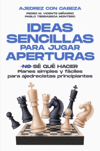Stock image for IDEAS SENCILLAS PARA JUGAR APERTURAS EN AJEDREZ: Planes simples y fciles para ajedrecistas principiantes (Spanish Edition) for sale by Books Unplugged