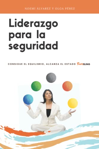 Beispielbild fr Liderazgo para la seguridad: Consigue el equilibrio. Alcanza el estado Safeeling (Spanish Edition) zum Verkauf von GF Books, Inc.