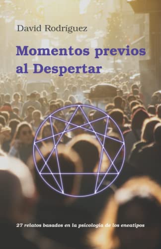 Beispielbild fr Momentos previos al Despertar: 27 relatos basados en la psicologa de los eneatipos (Spanish Edition) zum Verkauf von GF Books, Inc.