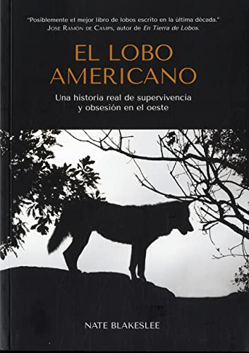 Stock image for EL LOBO AMERICANO. UNA HISTORIA REAL DE SUPERVIVENCIA Y OBSESIN EN EL OESTE for sale by KALAMO LIBROS, S.L.