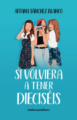 Stock image for Si volviera a tener diecisis (Viajeras del tiempo) (Spanish Edition) for sale by GF Books, Inc.
