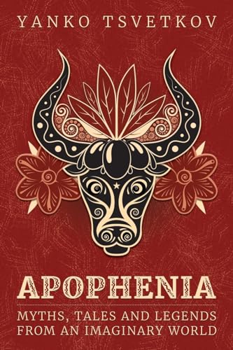 Imagen de archivo de Apophenia: Myths, Tales and Legends from an Imaginary World a la venta por Books Unplugged