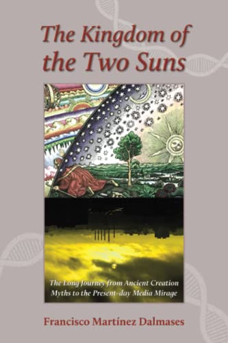 Stock image for The Kingdom of the Two Suns: The Long Journey from Ancient Creation Myths to the Present-day Media Mirage for sale by GF Books, Inc.