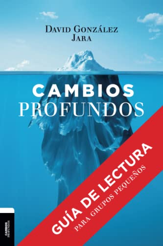 Stock image for Cambios Profundos: Gua de lectura para grupos pequeos (Spanish Edition) for sale by GF Books, Inc.