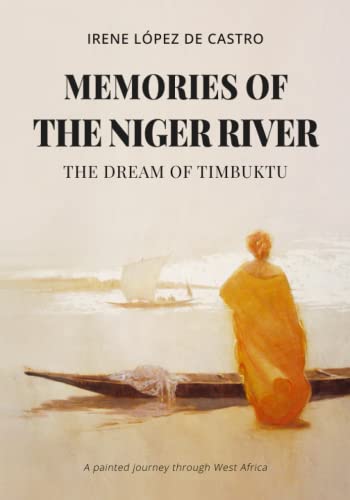 Stock image for MEMORIES OF THE NIGER RIVER: THE DREAM OF TIMBUKTU for sale by Sugarhouse Book Works, LLC