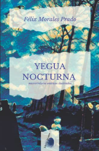 9788409444205: YEGUA NOCTURNA: microrrelatos onricos ilustrados