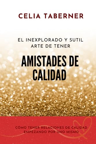 Imagen de archivo de El inexplorado y sutil arte de tener AMISTADES DE CALIDAD (Spanish Edition) a la venta por Books Unplugged