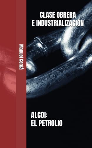 Stock image for Clase obrera e industrializacin. Alcoi: El Petrolio (Spanish Edition) for sale by Books Unplugged