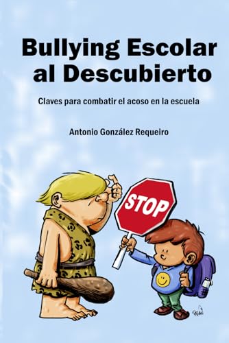 Stock image for Bullying escolar al descubierto: Claves para combatir el acoso en la escuela (Spanish Edition) for sale by GF Books, Inc.