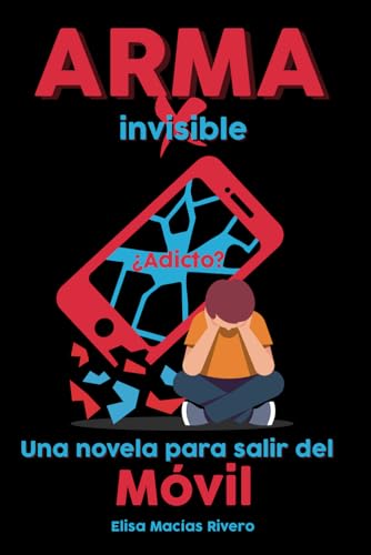 Imagen de archivo de ARMA invisible: Una novela para salir del Mvil (Spanish Edition) a la venta por GF Books, Inc.