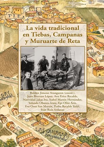 Stock image for LA VIDA TRADICIONAL EN TIEBAS, CAMPANAS Y MURUARTE DE RETA for sale by Antrtica