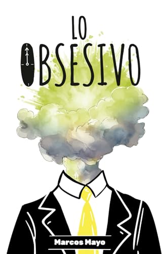 Imagen de archivo de Lo obsesivo (Spanish Edition) a la venta por Books Unplugged