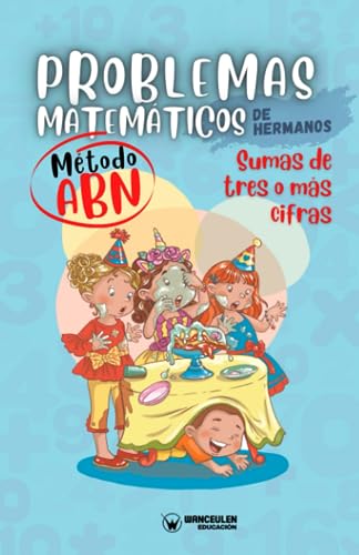 Beispielbild fr PROBLEMAS MATEMTICOS DE HERMANOS. MTODO ABN. SUMAS DE TRES O MS CIFRAS zum Verkauf von Siglo Actual libros