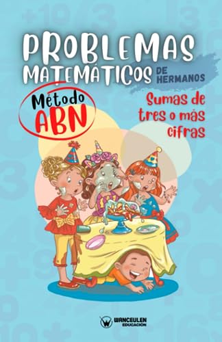 Imagen de archivo de PROBLEMAS MATEMTICOS DE HERMANOS. MTODO ABN. SUMAS DE TRES O MS CIFRAS a la venta por Siglo Actual libros