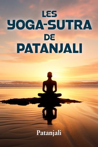 Stock image for LES YOGA-SUTRA DE PATANJALI: Une interprtation de Charles Johnston (French Edition) for sale by Books Unplugged