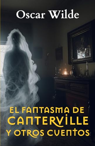 Stock image for EL FANTASMA DE CANTERVILLE Y OTROS CUENTOS (Spanish Edition) for sale by GF Books, Inc.